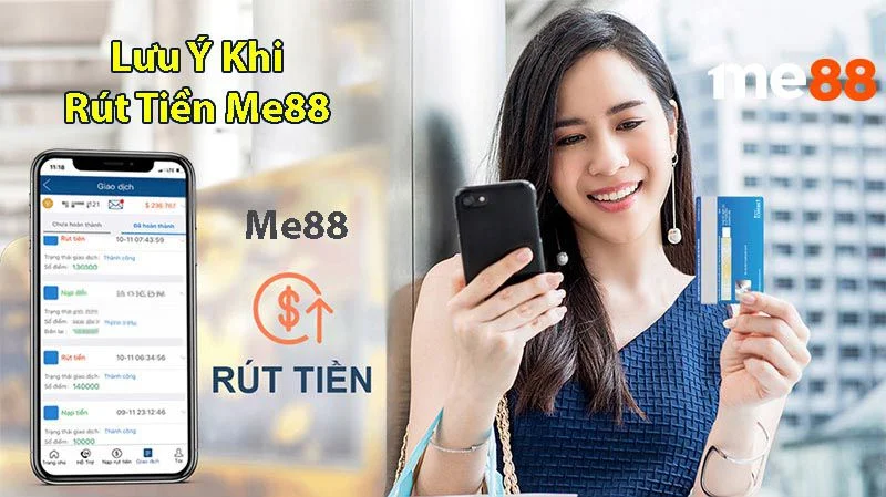 Lưu ý khi rút tiền ME88